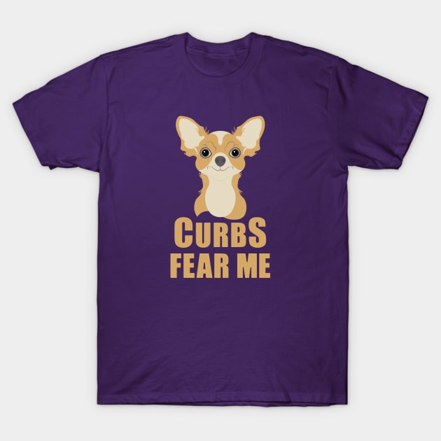 Curbs Fear Me Chihuahua T-Shirt by iamKaye